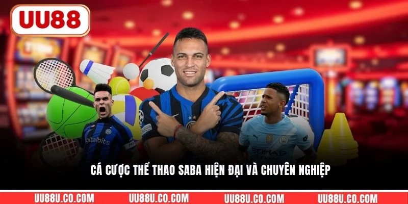 Thể Thao Saba UU88 - Thăng Hoa Cùng Nhiều Kèo Cược Mới Lạ Cá cược thể thao Saba hiện đại và chuyên nghiệp