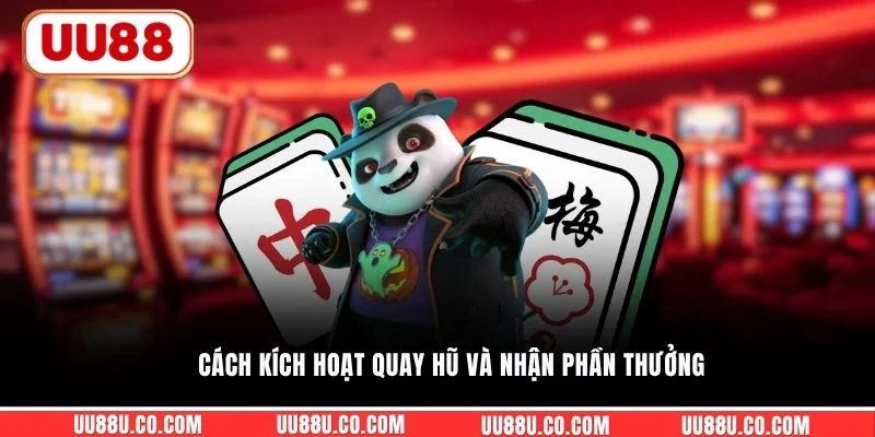 Đường Mạt Chược - Khám Phá Cơ Chế Nổ Hũ Và Trả Thưởng Cách kích hoạt quay hũ và nhận phần thưởng