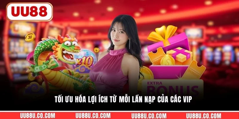 Thưởng Nạp VIP - Ưu Đãi Đẳng Cấp Dành Riêng Hội Viên UU88 Tối ưu hóa lợi ích từ mỗi lần nạp của các VIP